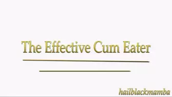 The Effective Cum Eater