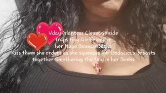 Vday Giantess Cleavage ride traps tiny GirlFriend in her Huge Bouncy Boobs Kiss thwm she orders as she squeezes her Bodacious Breasts together Smothering the tiny in her Boobs