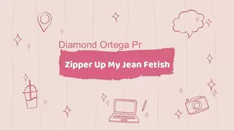 Zip Up My Jean Fetish