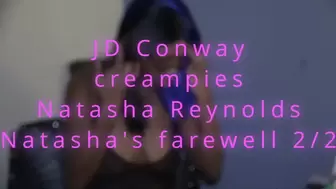 JD Conway creampies Natasha Reynolds (Farewell Natasha Part 2)(1080p)