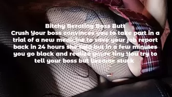 Stuck at the Office!Blackmailed by Bitchy Berating Boss Butt Crush Your boss convinces you to take part in a trial of a new medicine to save your job report back in 24 hours she said but in a few minutes you go black and realize youre tiny You try to tell