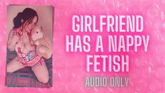 Girlfriend Has A Nappy Fetish - AUDIO ONLY