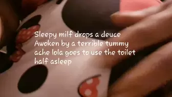 Sleepy milf drops a deuce Awoken by a terrible tummy ache lola goes to use the toilet half asleep