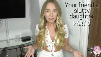 Your daughter's slutty friend part 2