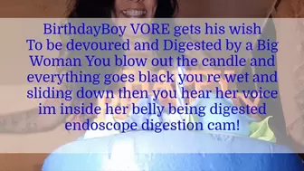 BirthdayBoy VORE gets his wish To be devoured and Digested by a Big Woman You blow out the candle and everything goes black you re wet and sliding down then you hear her voice im inside her belly being digested endoscope digestion cam!