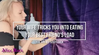 Wife Tricks You Into Eating Best Friend's Load - You are my Sissy Cuck