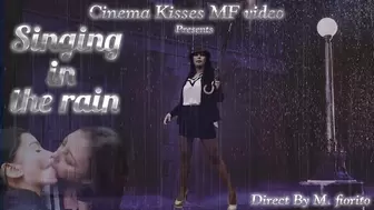 SINGING IN THE RAIN - CINEMA KISSES - NEW MF MAR 2022 - FULLVIDEO - Exclusive girls MF video
