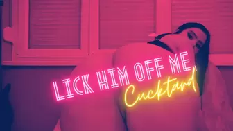 Lick Him Off Me, Cucktard (Cuckold Encouraged Bi & Humiliation)