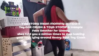 TOY STORY MEAN MOMMY FEMDOM Toy CAR CRUSH & TOYS STOMP & trample Face Smother for Woody shes told you a million times to stop leaving your toys lying around Heavy Boot Toy Crush mkv