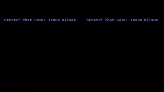 Stretch That Core: Irene Silver (1080p)