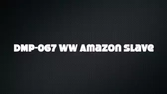 WW Amazon Slave HPDP-067 wmv - HD