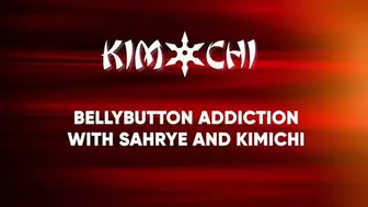 Bellybutton Addiction with Sahrye and Kimichi