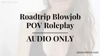 Roadtrip Blowjob POV Roleplay AUDIO ONLY
