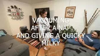 VACUUMING AFTER A NAP AND GIVING A QUICKY MILKY