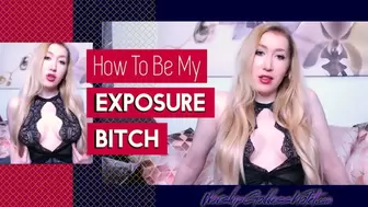 How To Be My Exposure Bitch