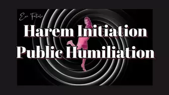 Harem Initiation * Public Humiliation