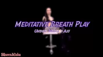 Meditative Breath Play - Under Misha's Ass