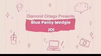 Blue Panty Wedgie JOI