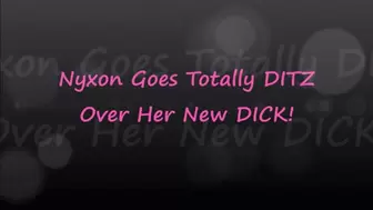 Nyxon Is Ditz Over Her New Dick - wmv