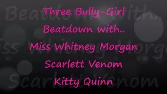 3 Bully-Girl - Whitney Kitty Scarlett - Beat Down POV