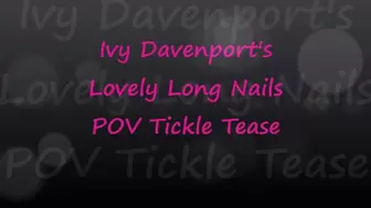 Ivy Davenport's Long Lovely Nails Tickle You POV