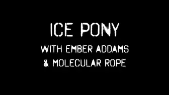 Ember Addams Rides the Ice Pony