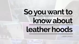 So You Want to Know About Leather Hoods