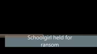 Schoolgirl held for ransom