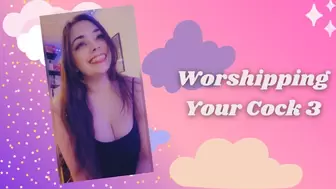 Worshipping Your Cock 3