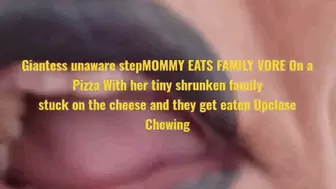 Giantess unaware stepMOMMY EATS FAMILY VORE On a Pizza With her tiny shrunken family stuck on the cheese and they get eaten Upclose Chewing avi