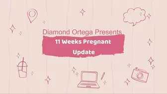 11 Weeks Pregnant Update