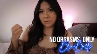 No Orgasms, Only Blueballs