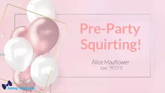 Pre-Party Squirting