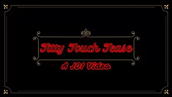 Titty Touch Tease - A JOI Video