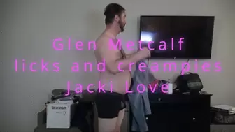 Glen Metcalf Licks and Creampies Jacki Love (1080p)