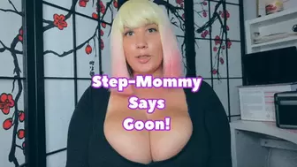 Step-Mommy Says Goon!