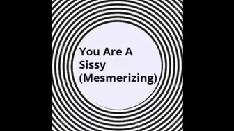 You Are A Sissy (Mesmerizing)