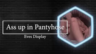 Eve Ass up in Pantyhose Display
