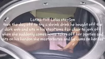 Latina Milf Lolas stepSon took the day off to try a shrink drink he bought off the dark web and sits in his stepMoms fav chair to jerk off when she suddenly comes home takes off her panties and sits on his hardon she masterbates and he cums on her Ass mkv