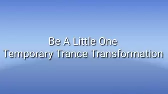Be A Little One |Temporary Trance Transformation |ABDL Age Regression