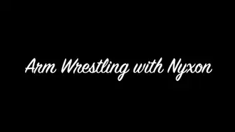 Arm Wrestling With Nyxon