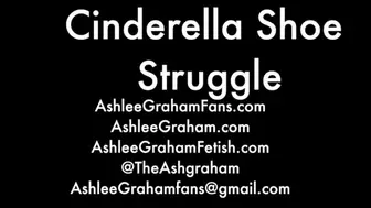 Cinderella Shoe Struggle