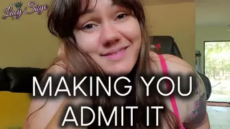 Making You Admit It