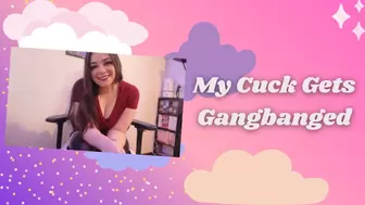 My Cuck Gets Gangbanged