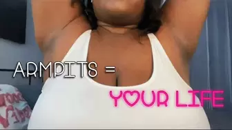 Armpits = Your life