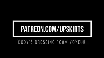 Kody's Dressing Room Upskirt