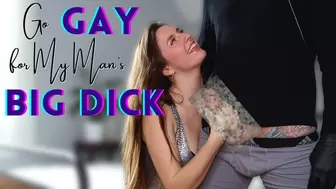 Go GAY for My Man’s Big Dick!