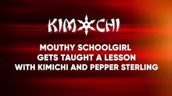 Mouthy Schoolgirl Gets Taught a Lesson - With Kimichi and Pepper Sterling