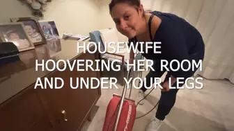 HOUSEWIFE HOOVERING HER ROOM AND UNDER YOUR LEGS