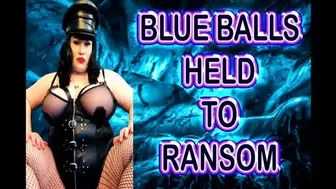 BLUE BALLS HELD TO RANSOM